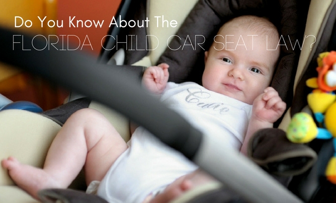 Do You Know About The Florida Child Car Seat Law?